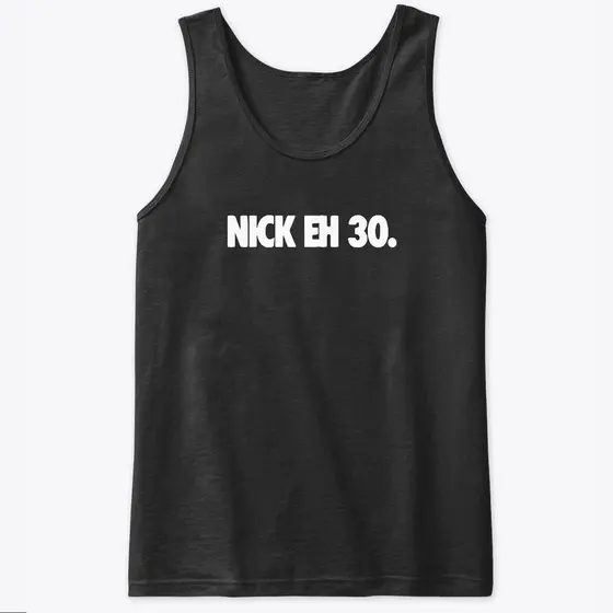 Nick Eh 30 Merch